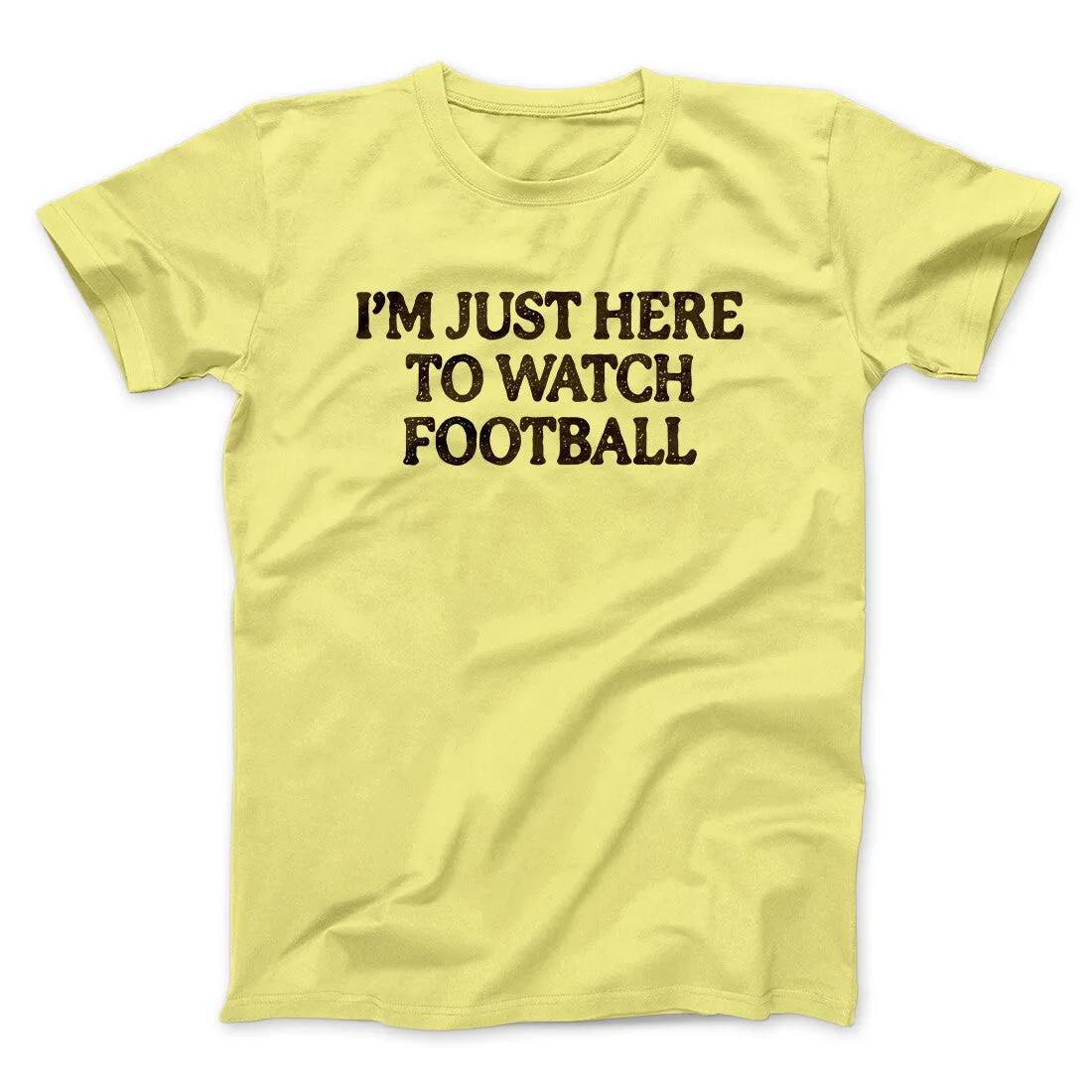 I’m Just Here To Watch Football Funny Thanksgiving Men/Unisex T-Shirt
