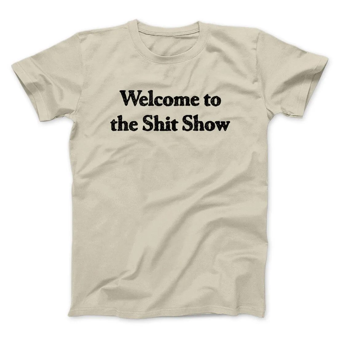 Welcome To The Shit Show Men/Unisex T-Shirt