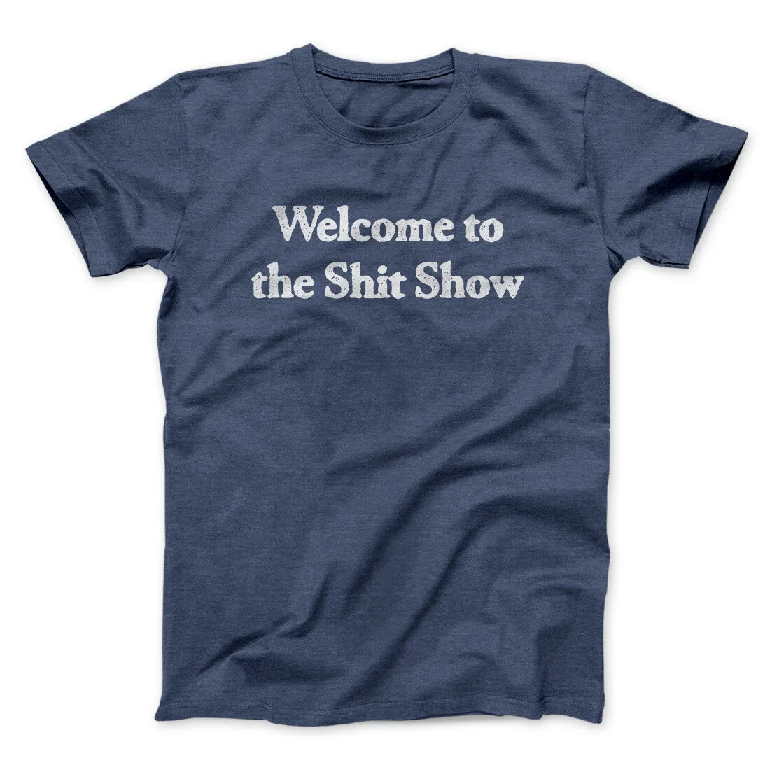 Welcome To The Shit Show Men/Unisex T-Shirt