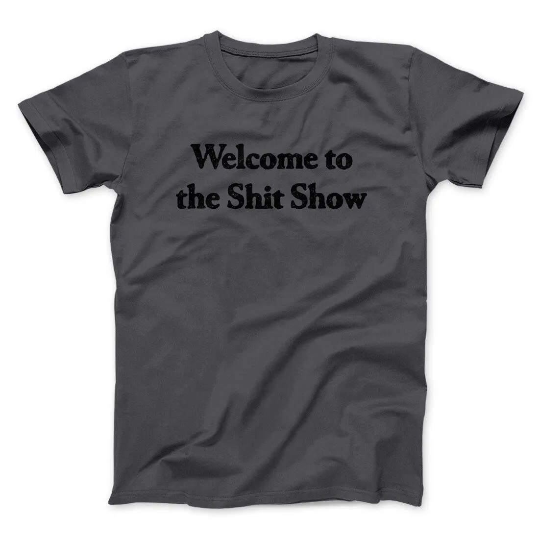 Welcome To The Shit Show Men/Unisex T-Shirt